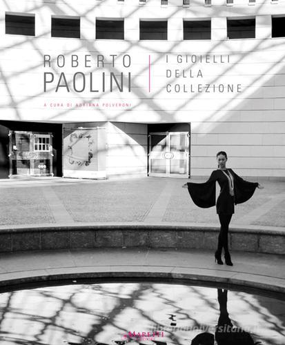 Roberto Paolini. I gioielli della collezione. Ediz. multilingue edito da Maretti Editore