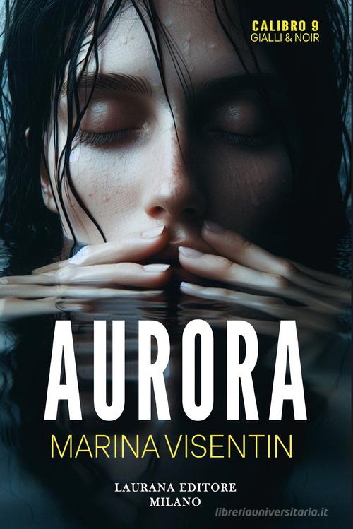 Aurora di Marina Visentin edito da Laurana Editore