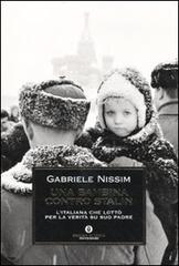 Una bambina contro Stalin. L'italiana che lottò per la verità su suo padre di Gabriele Nissim edito da Mondadori