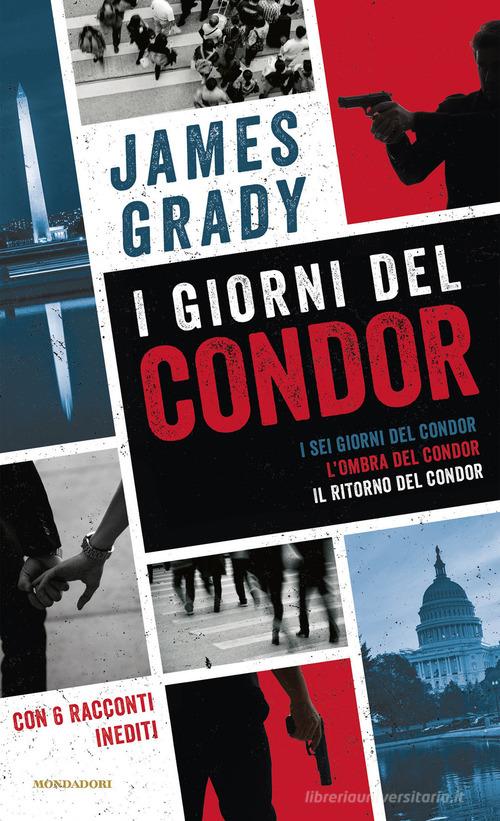 I giorni del Condor: I sei giorni del Condor-L' ombra del Condor-Il ritorno del Condor di James Grady edito da Mondadori
