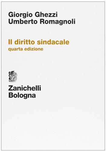 Il diritto sindacale di Giorgio Ghezzi, Umberto Romagnoli edito da Zanichelli