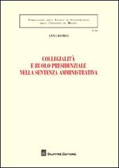 Collegialità e ruolo presidenziale nella sentenza amministrativa di Anna Romeo edito da Giuffrè