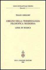 Origini della terminologia filosofica moderna. Linee di ricerca di Tullio Gregory edito da Olschki