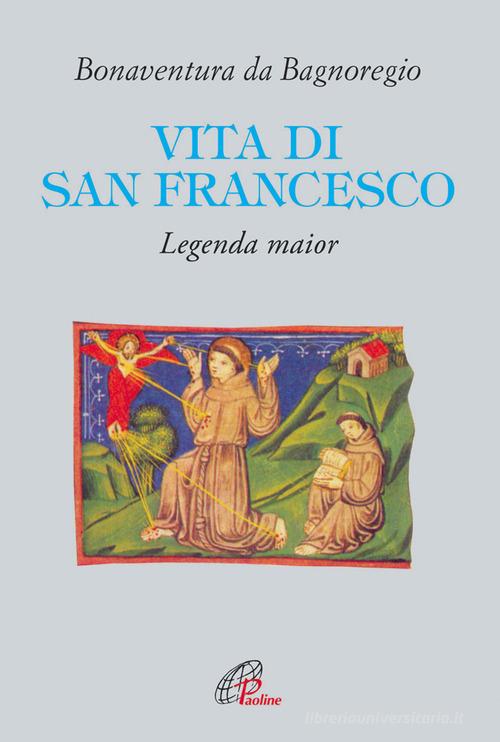 Vita di San Francesco. Legenda major di Bonaventura (san) edito da Paoline Editoriale Libri