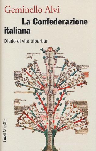 La Confederazione italiana. Diario di vita tripartita di Geminello Alvi edito da Marsilio