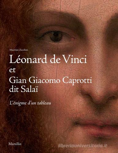 Léonard de Vinci et Gian Giacomo Caprotti, dit Salaï. L'énigme d'un tableau di Maurizio Zecchini edito da Marsilio