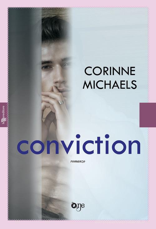 Conviction di Corinne Michaels edito da Fanucci
