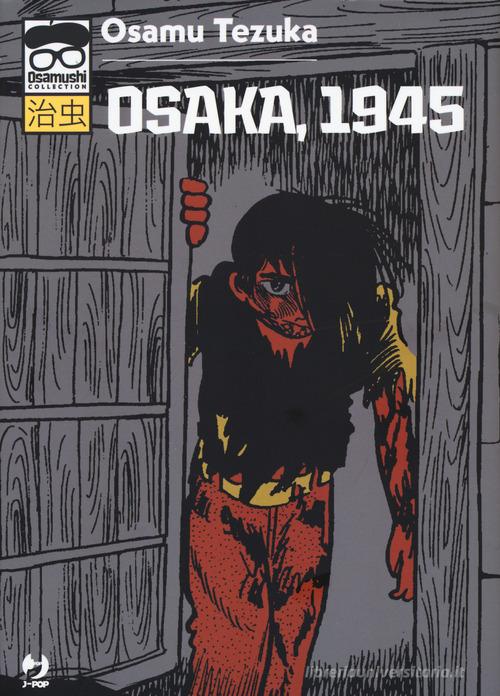 Osaka, 1945 di Osamu Tezuka edito da Edizioni BD