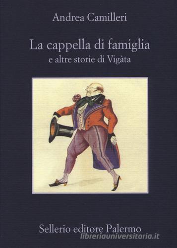 La cappella di famiglia e altre storie di Vigàta di Andrea Camilleri edito da Sellerio Editore Palermo
