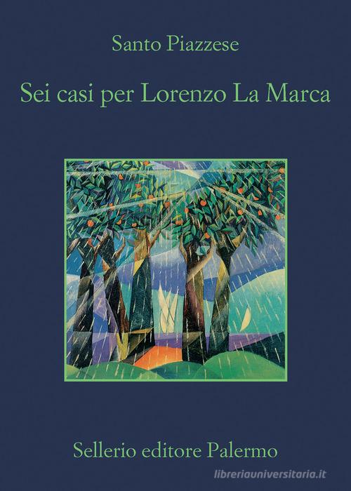 Sei casi per Lorenzo La Marca di Santo Piazzese edito da Sellerio Editore Palermo