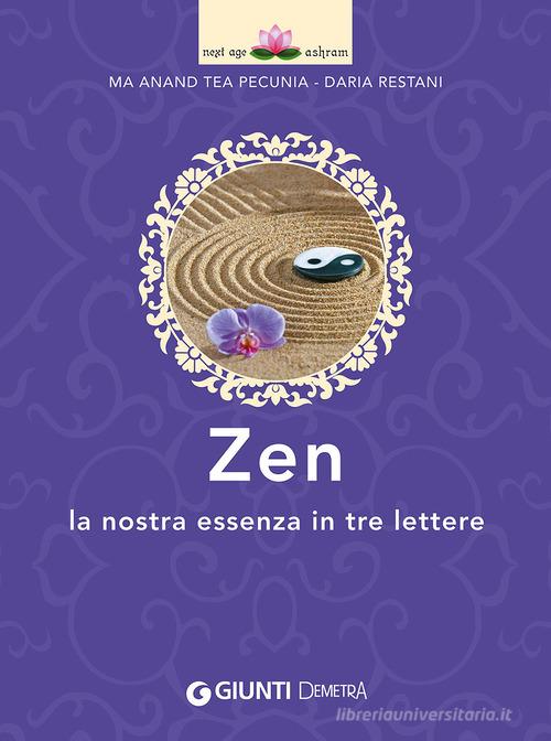 Zen. La nostra essenza in tre lettere di Tea Pecunia, Daria Restani edito da Demetra