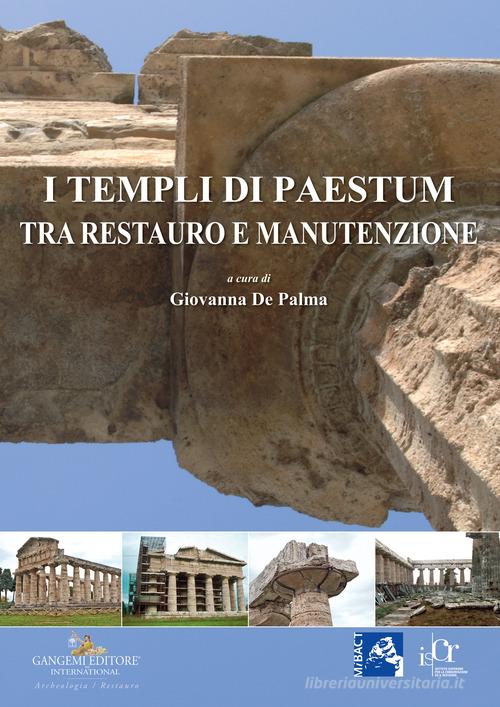 I templi di Paestum. Tra restauro e manutenzione edito da Gangemi Editore