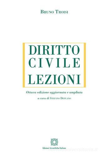 Diritto civile. Lezioni. Ediz. ampliata di Bruno Troisi edito da Edizioni Scientifiche Italiane
