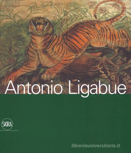 Antonio Ligabue edito da Skira
