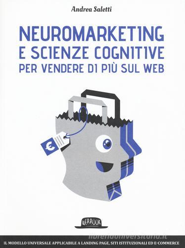 Neuromarketing e scienze cognitive per vendere di più sul web. Il modello Emotional Journey di Andrea Saletti edito da Flaccovio Dario