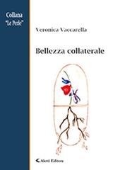 Bellezza collaterale di Veronica Vaccarella edito da Aletti
