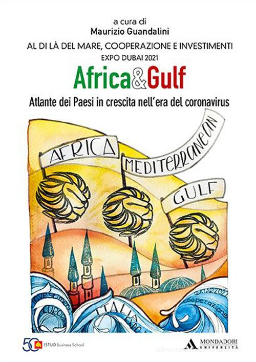 Africa e Gulf. Atlante dei Paesi in crescita nell'era del coronavirus edito da Mondadori Università