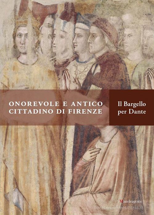 Guida breve. «Onorevole e antico cittadino di Firenze» Il Bargello per Dante edito da Mandragora