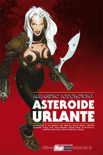 Asteroide urlante di Alejandro Jodorowsky edito da Magic Press