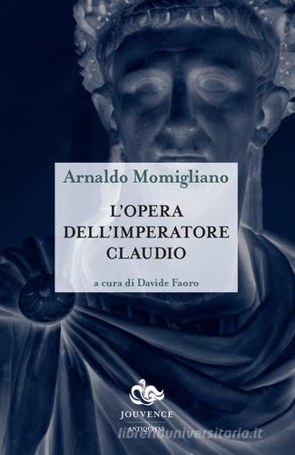 L' opera dell'imperatore Claudio di Arnaldo Momigliano edito da Editoriale Jouvence