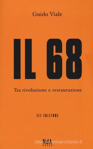 Il 68. Tra rivoluzione e restaurazione di Guido Viale edito da Nda Press