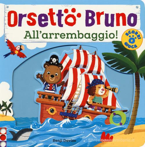 Orsetto Bruno. All'arrembaggio! Ediz. a colori di Benji Davies edito da Gallucci