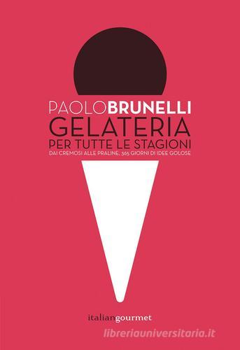 Gelateria per tutte le stagioni di Paolo Brunelli edito da Italian Gourmet