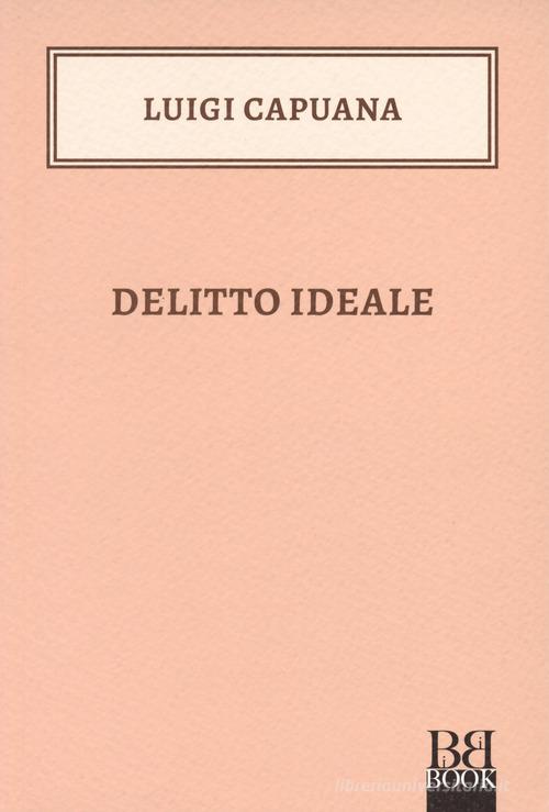 Libro Delitto ideale di Luigi Capuana I Bibini di Bibi Book