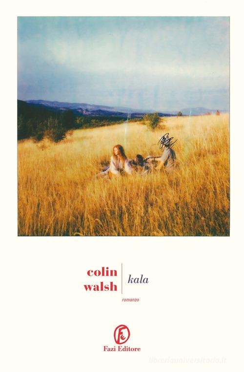 Libro Kala di Colin Walsh Le strade di Fazi