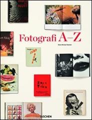 Photographers A-Z. Ediz. italiana di Hans-Michael Koetzle edito da Taschen
