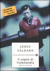 Il sogno di Futbolandia di Jorge Valdano edito da Mondadori