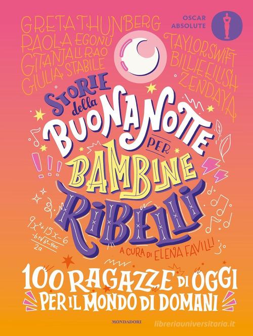 Storie della buonanotte per bambine ribelli. 100 ragazze di oggi per il mondo di domani di Elena Favilli edito da Mondadori