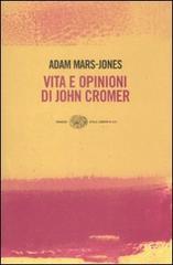 Vita e opinioni di John Cromer di Adam Mars-Jones edito da Einaudi