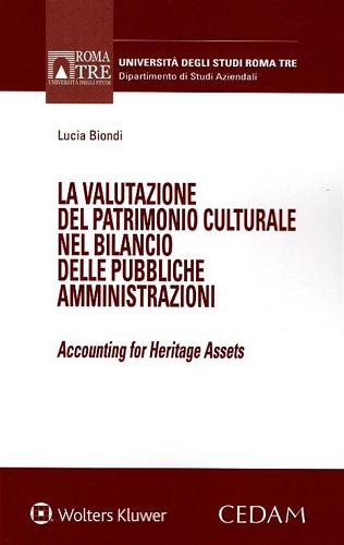 Valutazione del patrimonio culturale nel bilancio delle pubbliche ammministrazioni. Accounting for heritage assets di Lucia Biondi edito da CEDAM