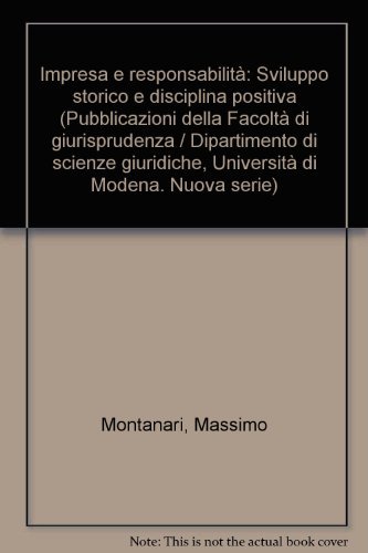Impresa e responsabilità. Sviluppo storico e disciplina positiva di Massimo Montanari edito da Giuffrè