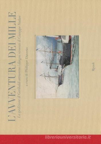 L' avventura dei Mille. La spedizione di Garibaldi attraverso i disegni ritrovati di Giuseppe Nodari edito da Rizzoli