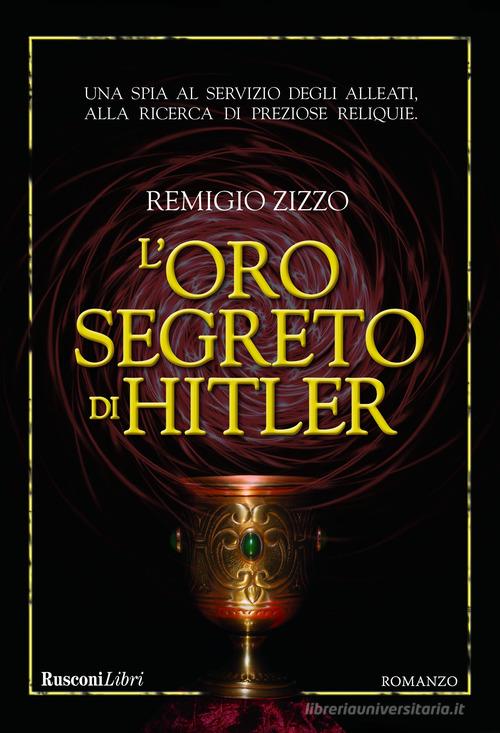 L' oro segreto di Hitler di Remigio Zizzo edito da Rusconi Libri