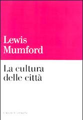 La cultura delle città di Lewis Mumford edito da Einaudi