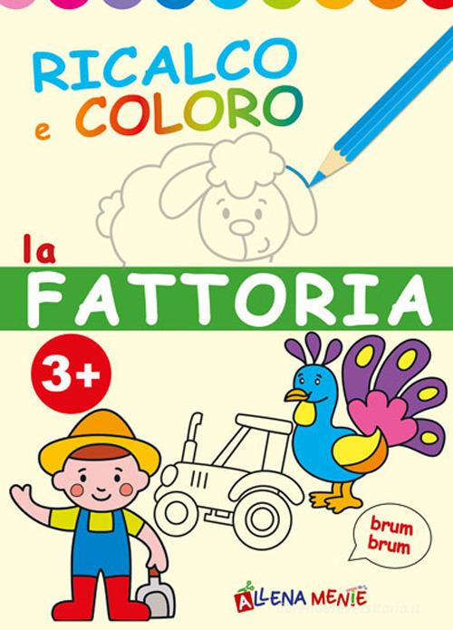 La fattoria. Ricalco e coloro. Ediz. illustrata edito da Edizioni del Baldo
