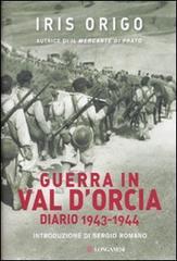 Guerra in Val d'Orcia. Diario 1943-1944 di Iris Origo edito da Longanesi