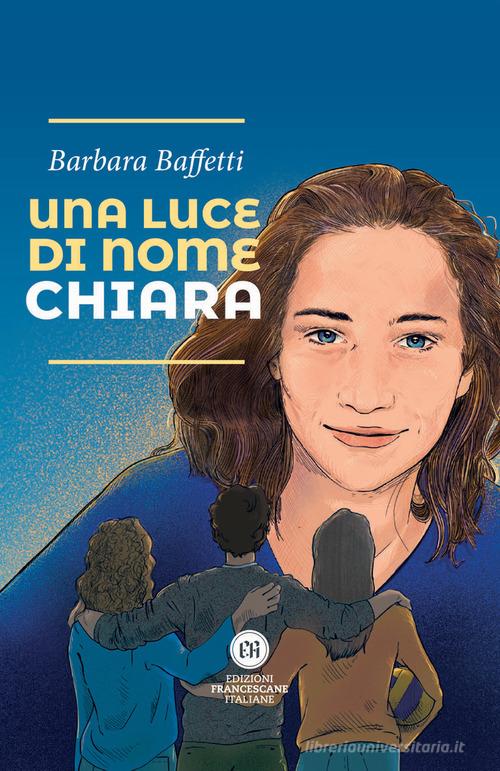 Una luce di nome Chiara di Barbara Baffetti edito da Edizioni Francescane Italiane