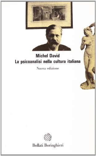 La psicoanalisi nella cultura italiana di Michel David edito da Bollati Boringhieri