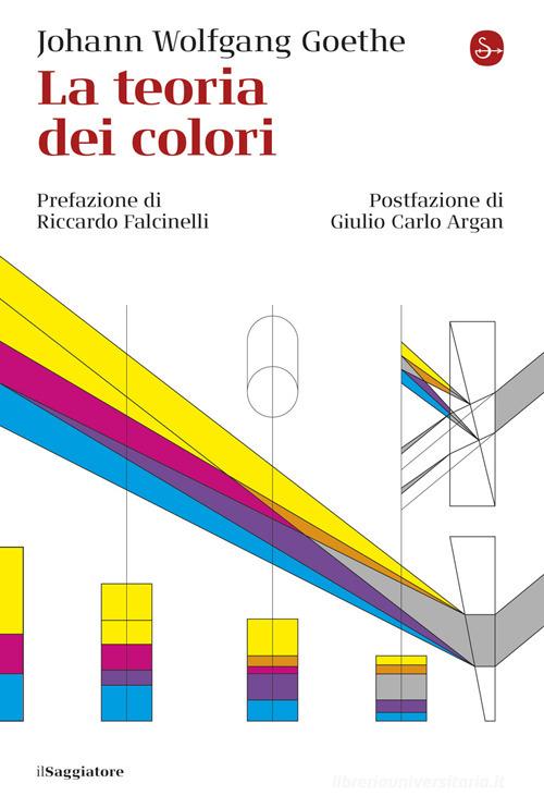 La teoria dei colori di Johann Wolfgang Goethe edito da Il Saggiatore