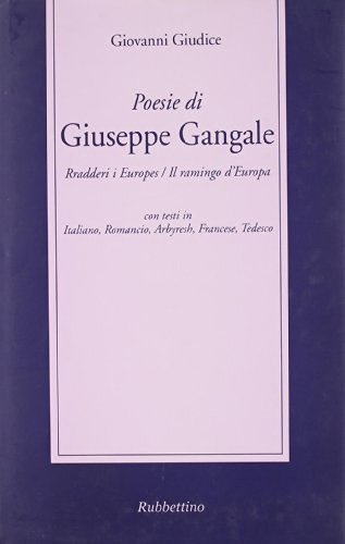 Poesie di Giuseppe Gangale. Rradderi i Europes-Il ramingo d'Europa di Giovanni Giudice edito da Rubbettino
