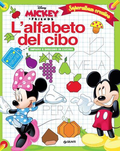 L' alfabeto del cibo. Mickey & Friends. Superalbum creativo edito da Disney Libri