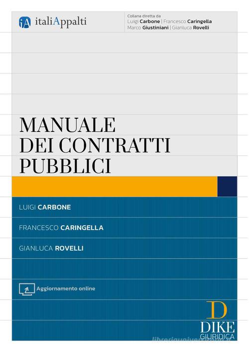Manuale dei contratti pubblici. Con aggiornamento online di Luigi Carbone, Francesco Caringella, Gianluca Rovelli edito da Dike Giuridica