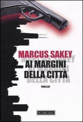 Ai margini della città di Marcus Sakey edito da Dalai Editore