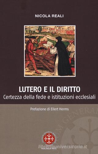 Lutero e il diritto. Certezza della fede e istituzioni ecclesiali di Nicola Reali edito da Marcianum Press