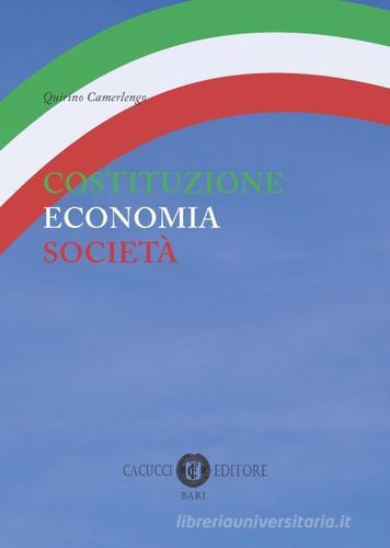 Costituzione economia società di Quirino Camerlengo edito da Cacucci