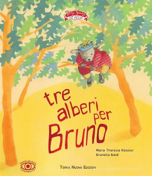 Tre alberi per Bruno. Ediz. ad alta leggibilità di M. Theresia Rössler, Brunella Baldi edito da Terra Nuova Edizioni